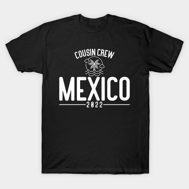 Cousin crew 2022 mexico vacation T-Shirt by lateefo